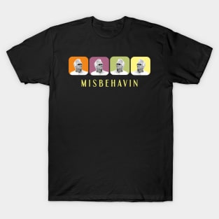 misbehavin T-Shirt